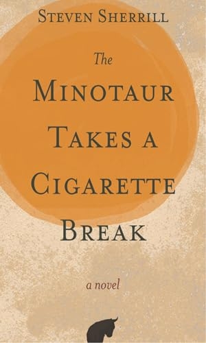Sherrill, Steven. The Minotaur Takes a Cigarette Break. Blair, 2016.