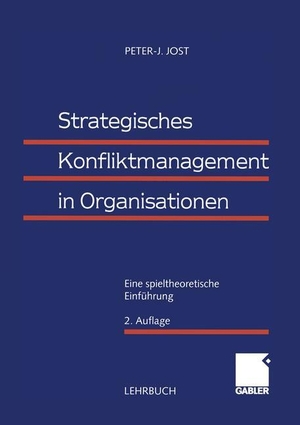 Jost, Peter-J.. Strategisches Konfliktmanagement in Organisationen - Eine spieltheoretische Einführung. Gabler Verlag, 1999.