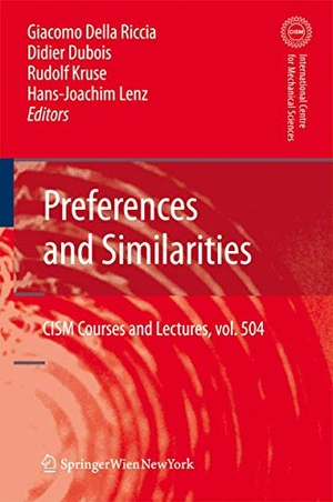 Riccia, Giacomo / Rudolf Kruse et al (Hrsg.). Preferences and Similarities. Springer Vienna, 2008.
