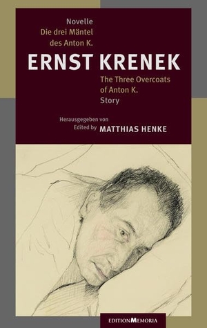 Krenek, Ernst. Die drei Mäntel des Anton K. - Erzählung. Edition Memoria, 2020.
