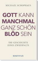 Gott kann manchmal ganz schön blöd sein