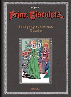 Foster, Harold R.. Prinz Eisenherz. Hal Foster Gesamtausgabe - Band 5 - Originalgetreue, farbige Reproduktion der amerikanischen Sonntagsseiten. Bocola Verlag GmbH, 2008.