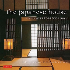 Black, Alexandra. Japanese House - Architecture and Interiors. Tuttle Publishing, 2012.