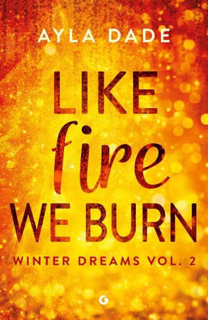 Dade, Ayla. Like fire we burn. Winter dreams. Ediz. italiana. Vol. 2. Giunti Editore, 2026.