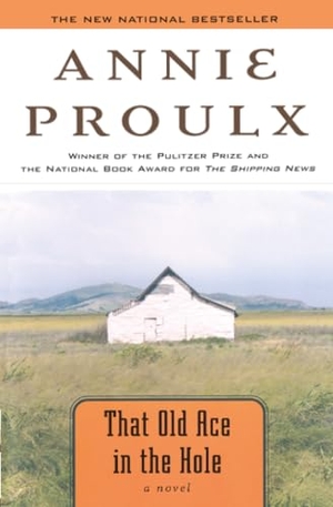 Proulx, Annie. That Old Ace in the Hole. Scribner Book Company, 2003.