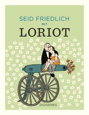 Loriot. Seid friedlich mit Loriot. Diogenes Verlag AG, 2023.