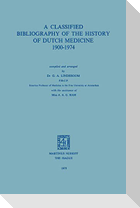 A Classified Bibliography of the History of Dutch Medicine 1900¿1974