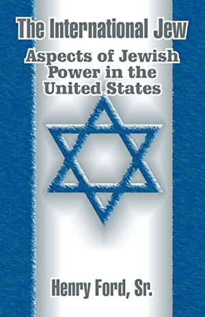 Ford, Henry. The International Jew - Aspects of Jewish Power in the United States. Press Holdings International, Inc., 2003.