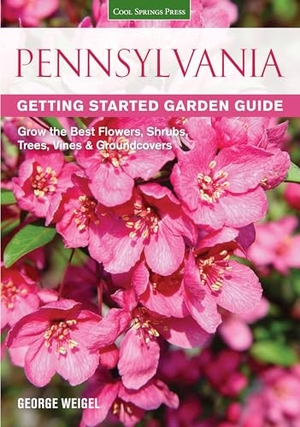 Weigel, George. Pennsylvania Getting Started Garden Guide - Grow the Best Flowers, Shrubs, Trees, Vines & Groundcovers. Quarto Publishing Group USA, Inc., 2014.