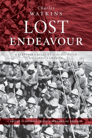 Watkins, Charles. Lost Endeavour - A survivor's account of the ill-fated Gallipoli Campaign. Little Gully Publishing, 2023.
