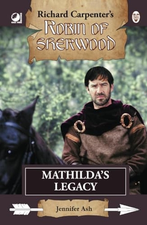 Ash, Jennifer. Robin of Sherwood - Mathilda's Legacy. Andrews UK Limited, 2025.