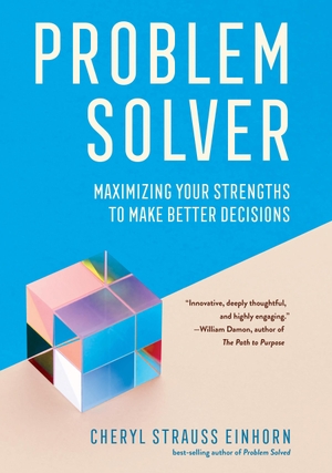 Einhorn, Cheryl Strauss. Problem Solver - Maximizing Your Strengths to Make Better Decisions. Combined Academic Publ., 2023.