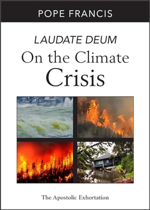 Francis, Pope. Laudate Deum - On the Climate Crisis; The Apostolic Exhortation. Paulist Press, 2023.