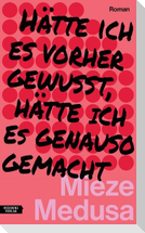 Hätte ich es vorher gewusst, hätte ich es genauso gemacht