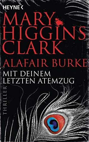 Clark, Mary Higgins / Alafair Burke. Mit deinem letzten Atemzug - Thriller. Heyne Taschenbuch, 2020.