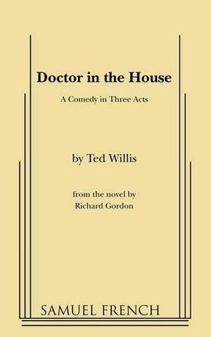 Willis, Ted / Richard Gordon. Doctor in the House. Concord Theatricals, 2009.