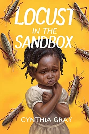 Gray, Cynthia. Locust in the Sandbox. Outskirts Press, 2021.