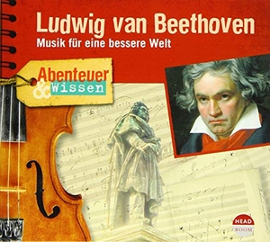 Steinaecker, Thomas von. Abenteuer & Wissen: Ludwig van Beethoven - Musik für eine bessere Welt. Headroom Sound Production, 2020.