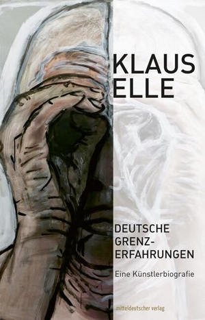 Deutsche Grenzerfahrungen - Eine Künstlerbiografie. Mitteldeutscher Verlag, 2024.