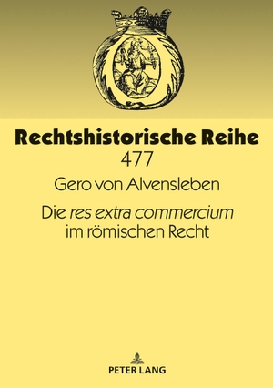 Alvensleben, Gero. Die «res extra commercium» im römischen Recht. Peter Lang, 2019.