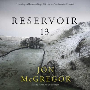 McGregor, Jon. Reservoir 13. Blackstone Publishing, 2017.