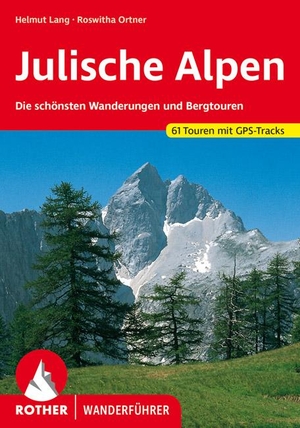 Lang, Helmut. Julische Alpen - Die schönsten Wanderungen und Bergtouren. 61 Touren mit GPS-Tracks. Bergverlag Rother, 2023.