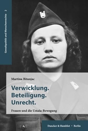 Bitunjac, Martina. Verwicklung. Beteiligung. Unrecht. - Frauen und die Usta¿a-Bewegung.. Duncker & Humblot, 2018.