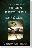 Gottes Willen finden, befolgen, erfüllen