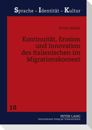 Kontinuität, Erosion und Innovation des Italienischen im Migrationskontext