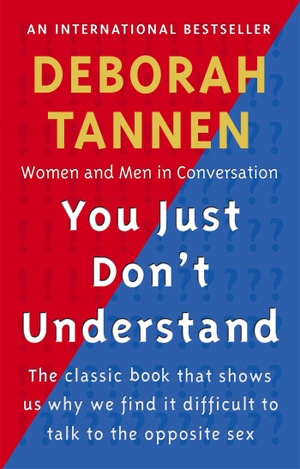 Tannen, Deborah. You Just Don't Understand - Women and Men in Conversation. Little, Brown Book Group, 1992.