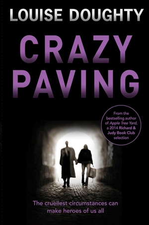 Doughty, Louise. Crazy Paving - The gripping psychological suspense novel from the bestselling author of APPLE TREE YARD. Simon & Schuster UK Ltd, 2014.