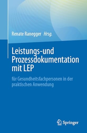 Ranegger, Renate (Hrsg.). Leistungs- und Prozessdokumentation mit LEP - für Gesundheitsfachpersonen in der praktischen Anwendung. Springer-Verlag GmbH, 2026.
