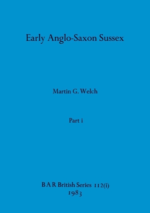Welch, Martin G.. Early Anglo-Saxon Sussex, Part i. British Archaeological Reports Oxford Ltd, 1983.