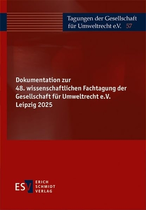 Gesellschaft für Umweltrecht e. V. (Hrsg.). Dokumentation zur 48. wissenschaftlichen Fachtagung der Gesellschaft für Umweltrecht e.V. Leipzig 2025. Schmidt, Erich Verlag, 2026.