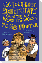 The Long-Lost Secret Diary of the World's Worst Tomb Hunter