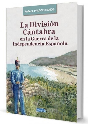 Palacio Ramos, Rafael. La división cántabra en la guerra de la Independencia española. Librucos, 2018.