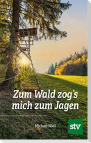 Zum Wald zog's mich zum Jagen