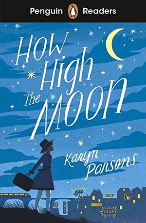 Parsons, Karyn. Penguin Readers Level 4: How High The Moon (ELT Graded Reader) - Abridged Edition. Penguin Random House Children's UK, 2021.