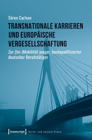 Carlson, Sören. Transnationale Karrieren und europäische Vergesellschaftung - Zur (Im-)Mobilität junger, hochqualifizierter deutscher Berufstätiger. Transcript Verlag, 2024.
