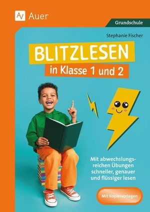 Fischer, Stephanie. Blitzlesen in Klasse 1 und 2 - Mit abwechslungsreichen Übungen schneller, genauer und flüssiger lesen. Auer Verlag i.d.AAP LW, 2025.