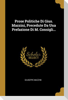 Prose Politiche Di Gius. Mazzini, Precedute Da Una Prefazione Di M. Consigli...