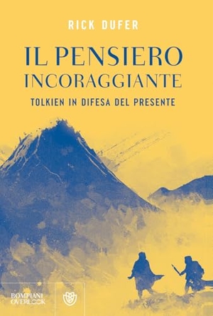 DuFer, Rick. Il pensiero incoraggiante. Tolkien in difesa del presente. Bompiani, 2026.