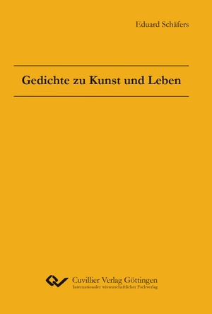 Schäfers, Eduard. Gedichte zu Kunst und Leben. Cuvillier, 2018.