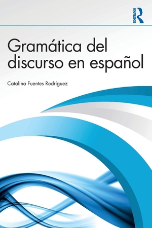 Fuentes Rodriguez, Catalina. Gramatica del discurso en espanol. Taylor & Francis Ltd, 2026.