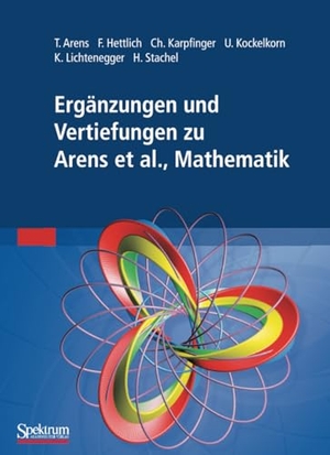 Arens, Tilo / Hettlich, Frank et al. Ergänzungen und Vertiefungen zu  Mathematik. Spektrum Akademischer Verlag, 2008.