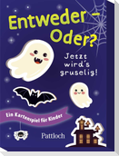 Entweder - Oder? Jetzt wird's gruselig!