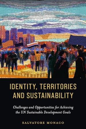 Monaco, Salvatore. Identity, Territories, and Sustainability - Challenges and Opportunities for Achieving the Un Sustainable Development Goals. Emerald Publishing Ltd, 2024.