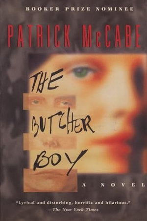 Mccabe, Patrick. The Butcher Boy. Random House Publishing Group, 1994.