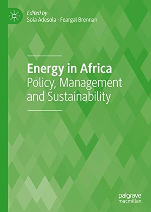 Brennan, Feargal / Sola Adesola (Hrsg.). Energy in Africa - Policy, Management and Sustainability. Springer International Publishing, 2018.