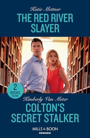 Mettner, Katie / Kimberly Van Meter. The Red River Slayer / Colton's Secret Stalker - The Red River Slayer (Secure One) / Colton's Secret Stalker (The Coltons of Owl Creek). HarperCollins, 2024.